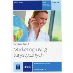 MARKETING USŁUG TURYSTYCZNYCH. TURYSTYKA 3. PODRĘCZNIK. TECHNIK OBSŁUGI TURYSTYCZNEJ KWALIFIKACJA T.14