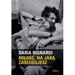MIŁOŚĆ NA JAKĄ ZASŁUGUJESZ Daria Bignardi - Esteri