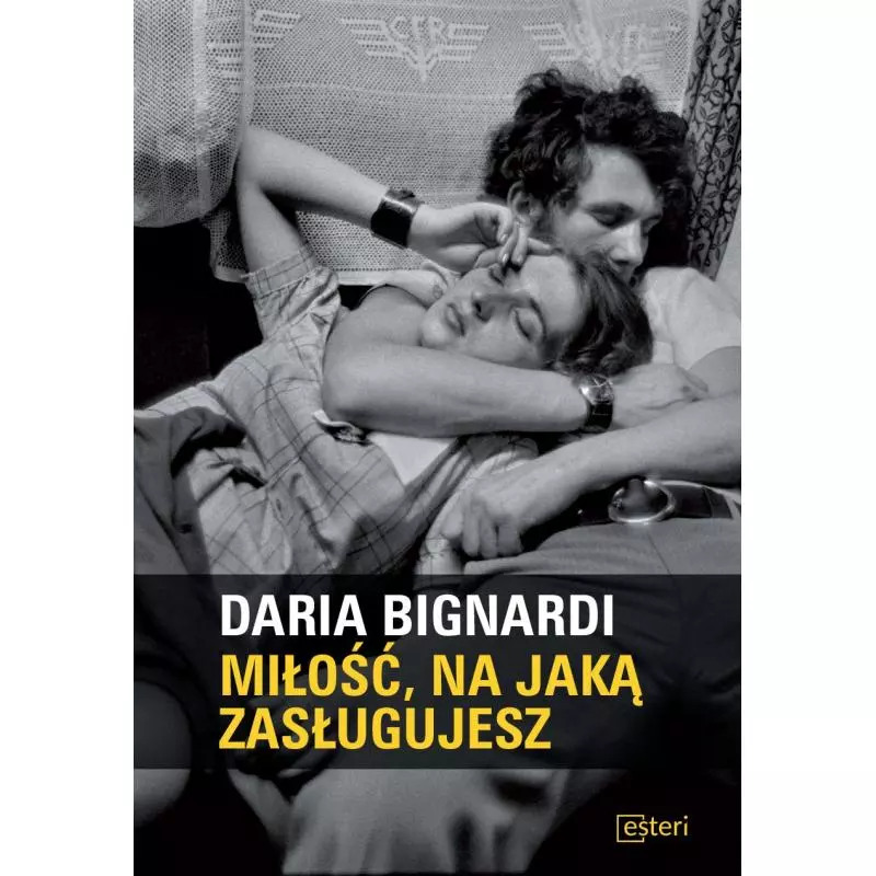 MIŁOŚĆ NA JAKĄ ZASŁUGUJESZ Daria Bignardi - Esteri