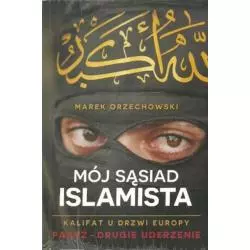 MÓJ SĄSIAD ISLAMISTA. KALIFAT U DRZWI EUROPY. PARYŻ - DRUGIE UDERZENIE