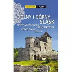 PRZEWODNIK PO POLSCE. DOLNY I GÓRNY ŚLĄSK. SUDETY, WYŻYNA KRAKOWSKO-CZĘSTOCHOWSKA, BESKID ŚLĄSKI