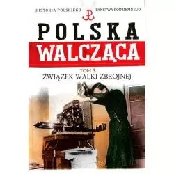 ZWIĄZEK WALKI ZBROJNEJ. POLSKA WALCZĄCA 3