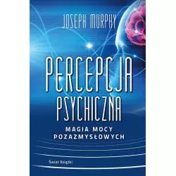 PERCEPCJA PSYCHICZNA. MAGIA MOCY POZAZMYSŁOWYCH