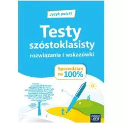 JĘZYK POLSKI SPRAWDZIAN NA 100% TESTY SZÓSTOKLASISTY. ROZWIĄZANIA I WSKAZÓWKI