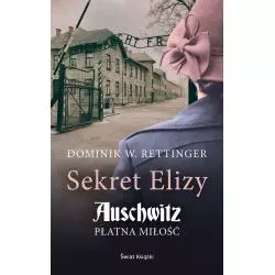 SEKRET ELIZY. AUSCHWITZ. PŁATNA MIŁOŚĆ