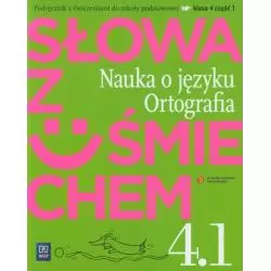 SŁOWA Z UŚMIECHEM 4.1. NAUKA O JĘZYKU I ORTOGRAFIA. JĘZYK POLSKI ĆWICZENIA