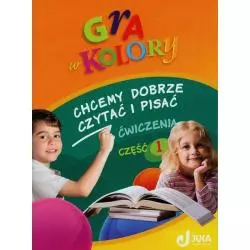 GRA W KOLORY 1-3. CHCEMY DOBRZE CZYTAĆ I PISAĆ. ĆWICZENIA 1