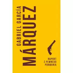 RAPORT Z PEWNEGO PORWANIA Gabriel Garcia Marquez - Muza