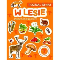 W LESIE. POZNAJ ŚWIAT. ZABAWA Z NAKLEJKAMI