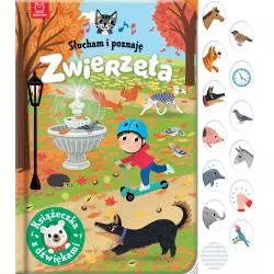 ZWIERZĘTA. KSIĄŻECZKA Z DŹWIĘKAMI. SŁUCHAM I POZNAJĘ