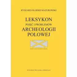 LEKSYKON POJĘĆ I PROBLEMÓW ARCHEOLOGII POLOWEJ