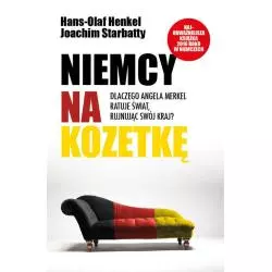 NIEMCY NA KOZETKĘ. DLACZEGO ANGELA MERKEL RATUJE ŚWIAT, RUJNUJĄC SWÓJ KRAJ?