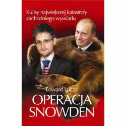 OPERACJA SNOWDEN. KULISY NAJWIĘKSZEJ KATASTROFY ZACHODNIEGO WYWIADU