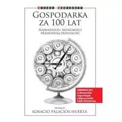 GOSPODARKA ZA 100 LAT. NAJWAŻNIEJSI EKONOMIŚCI PRZEWIDUJĄ PRZYSZŁOŚĆ