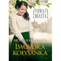DWA MIASTA. LWOWSKA KOŁYSANKA