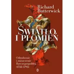 ŚWIATŁO I PŁOMIEŃ. ODRODZENIE I ZNISZCZENIE RZECZYPOSPOLITEJ 1733–1795