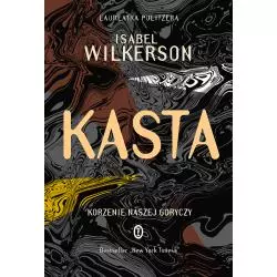 KASTA. KORZENIE NASZEJ GORYCZY