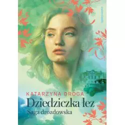 DZIEDZICZKA ŁEZ. SAGA DROZDOWSKA
