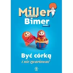 BYĆ CÓRKĄ I NIE ZWARIOWAĆ