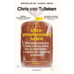 ULTRAPRZETWORZENI LUDZIE. DLACZEGO WSZYSCY JEMY RZECZY, KTÓRE NIE SĄ JEDZENIEM... I CZEMU NIE MOŻEMY PRZESTAĆ?
