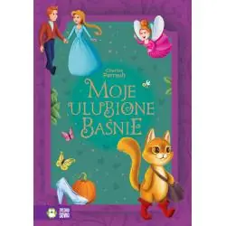 CHARLES PERRAULT. MOJE ULUBIONE BAŚNIE