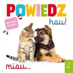POWIEDZ HAU! PIERWSZE DŹWIĘKI