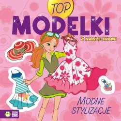 MODNE STYLIZACJE. TOP MODELKI. KSIĄŻECZKA Z NAKLEJKAMI