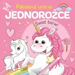 POKOLORUJ UROCZE JEDNOROŻCE. ŚWIAT BARW