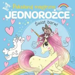 POKOLORUJ MAGICZNE JEDNOROŻCE. ŚWIAT BARW
