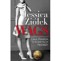 WAGS. CAŁA PRAWDA O KOBIETACH PIŁKARZY