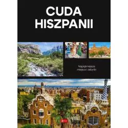 CUDA HISZPANII. NAJPIĘKNIEJSZE MIEJSCA I ZABYTKI