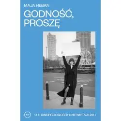GODNOŚĆ, PROSZĘ. O TRANSPŁCIOWOŚCI, GNIEWIE I NADZIEI
