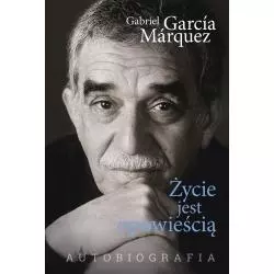 ŻYCIE JEST OPOWIEŚCIĄ Gabriel Garcia Marquez - Muza