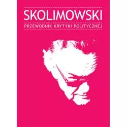 SKOLIMOWSKI. PRZEWODNIK KRYTYKI POLITYCZNEJ