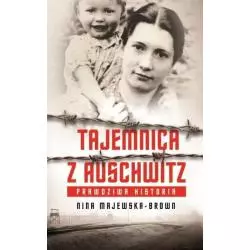 TAJEMNICA Z AUSCHWITZ. PRAWDZIWA HISTORIA