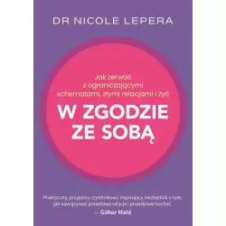 JAK ZERWAĆ Z OGRANICZAJĄCYMI SCHEMATAMI, ZŁYMI RELACJAMI I ŻYĆ W ZGODZIE ZE SOBĄ