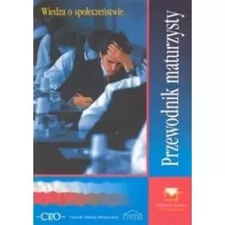 WIEDZA O SPOŁECZEŃSTWIE. PRZEWODNIK MATURZYSTY