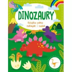 DINOZAURY. KSIĄŻKA PEŁNA NAKLEJEK I ZADAŃ