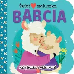 BABCIA. ŚWIAT MALUCHA. KSIĄŻECZKA Z OKIENKAMI