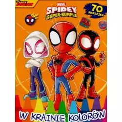 MARVEL SPIDEY I SUPER-KUMPLE. W KRAINIE KOLORÓW. KOLOROWANKA Z NAKLEJKAMI