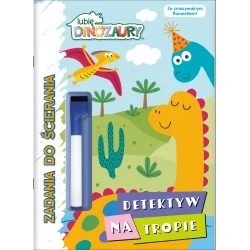 LUBIĘ DINOZAURY. DETEKTYW NA TROPIE. ZADANIA DO ŚCIERANIA II GATUNEK
