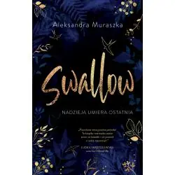 NADZIEJA UMIERA OSTATNIA. SWALLOW
