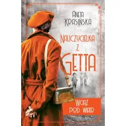 WCIĄŻ POD WIATR. NAUCZYCIELKA Z GETTA