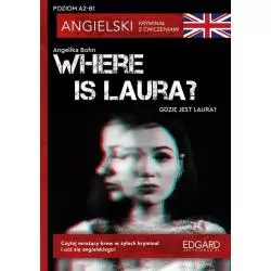 WHERE IS LAURA? ANGIELSKI KRYMINAŁ Z ĆWICZENIAMI A2-B1