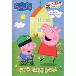ŚWINKA PEPPA. OTO NASZ DOM. PRZYKLEJAM - ODKLEJAM