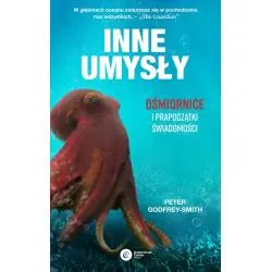 INNE UMYSŁY. OŚMIORNICE I PRAPOCZĄTKI ŚWIADOMOŚCI