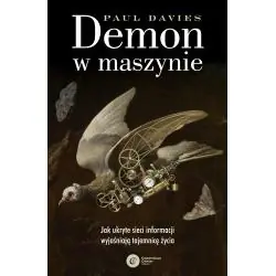 DEMON W MASZYNIE. JAK UKRYTE SIECI INFORMACJI WYJAŚNIAJĄ TAJEMNICĘ ŻYCIA