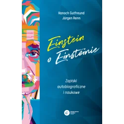 EINSTEIN O EINSTEINIE. ZAPISKI AUTOBIOGRAFICZNE I NAUKOWE