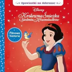 DISNEY KRÓLEWNA ŚNIEŻKA I SIEDMIU KRASNOLUDKÓW. OPOWIASTKI NA DOBRANOC