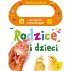 RODZICE I DZIECI. DUŻE OKIENKA DLA MAŁYCH RĄCZEK